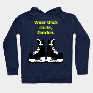 Wear thick socks, Gordon Hoodie